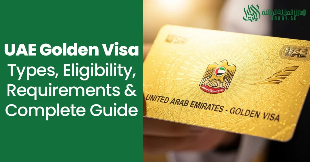 UAE Golden Visa Types Eligibility Requirements and Complete Guide