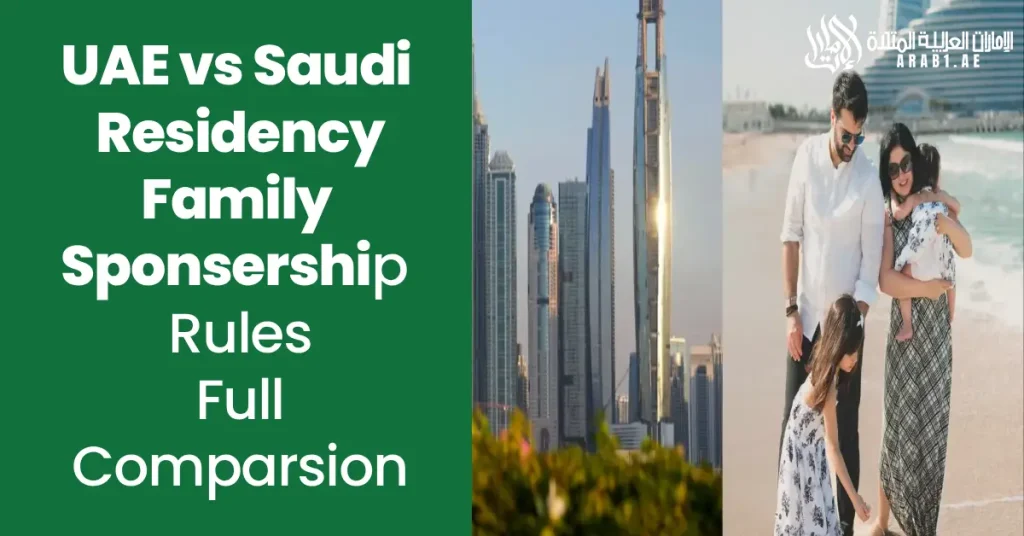UAE vs Saudi Residency Family Sponsorship Rules Full Comparison Arab1 (2)